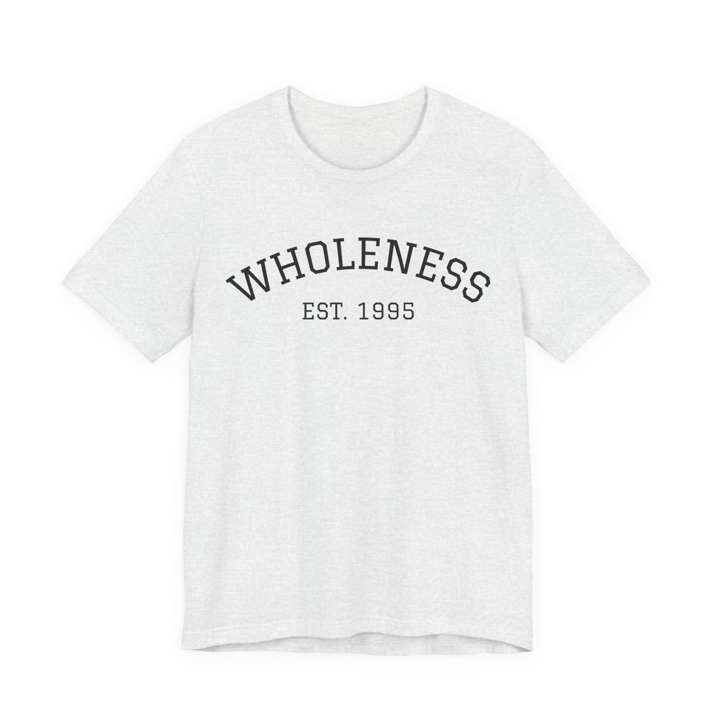 Wholeness EST 1995 T-Shirt — Casual Vintage Inspirational Tee