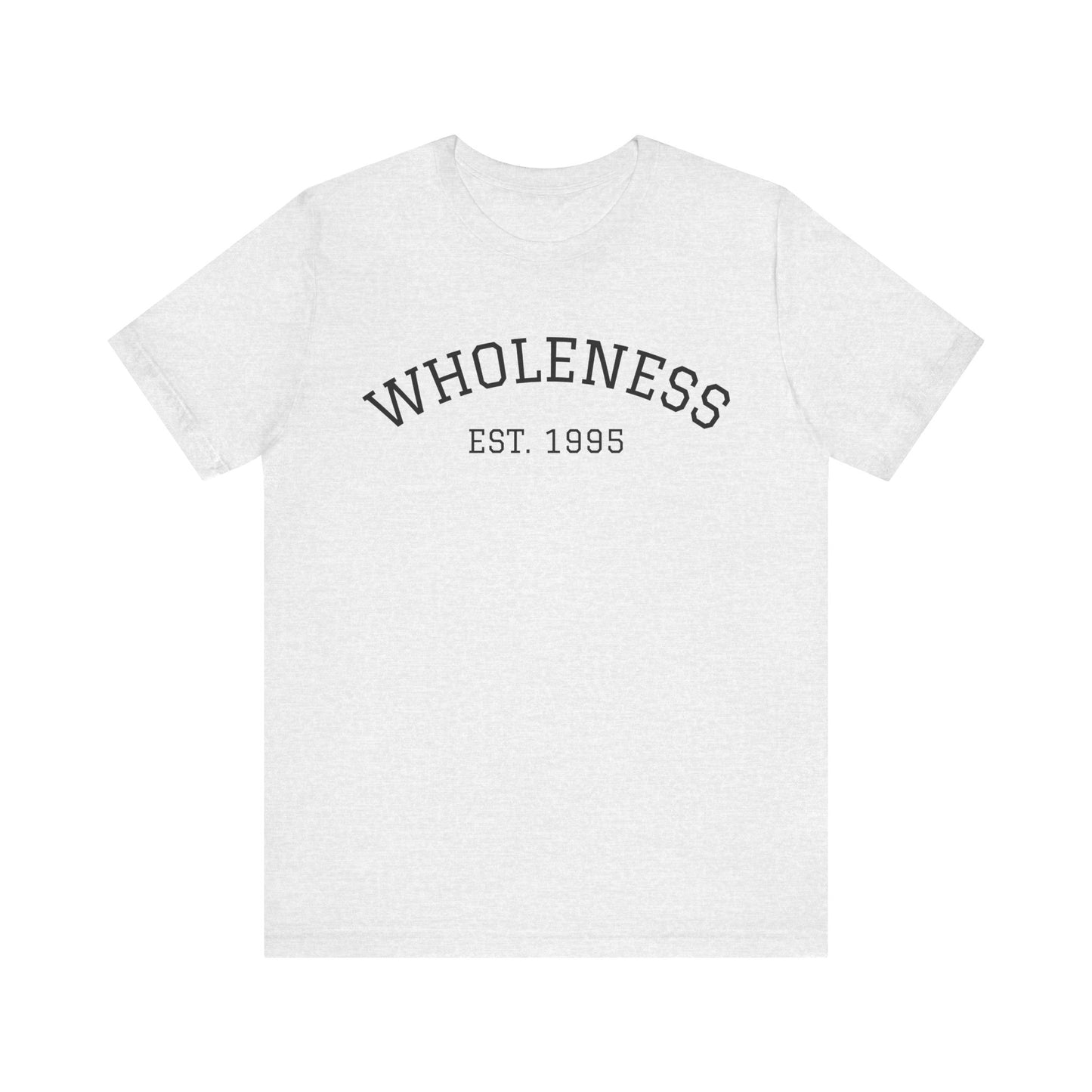 Wholeness EST 1995 T-Shirt — Casual Vintage Inspirational Tee